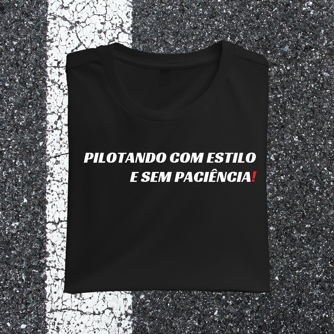 Camiseta  PILOTANDO COM ESTILO E SEM PACIÊNCIA!